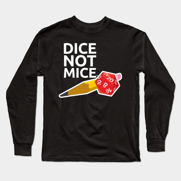 Dice Not Mice Long Sleeve T-Shirt by scottzirkel